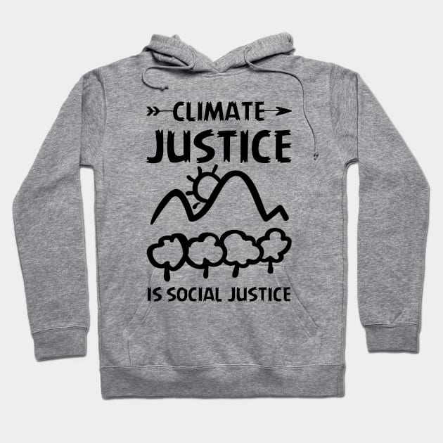 Climate Justice Is Social Justice Environment Activist Hoodie by Shop design